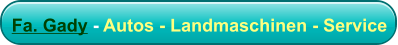 Fa. Gady - Autos - Landmaschinen - Service